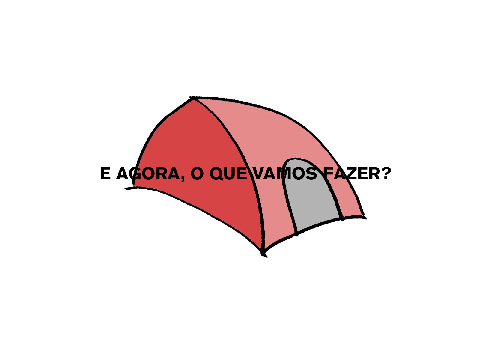 Tenda vermelha desenhada à mão: «E agora, o que vamos fazer?»